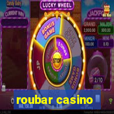 roubar casino